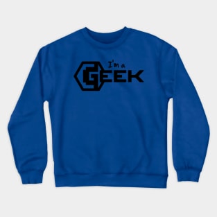 I am a Geek! (BLACK) Crewneck Sweatshirt